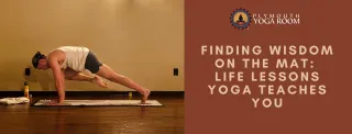 Finding Wisdom on the Mat: Life Lessons Yoga Teaches You