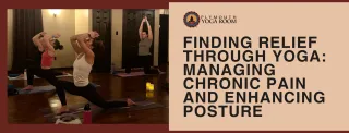 Finding Relief Through Yoga: Managing Chronic Pain and Enhancing Posture