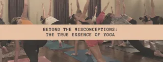 Beyond the Misconceptions: The True Essence of Yoga
