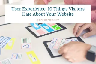 User Experience: 10 Things Visitors Hate About Your Website