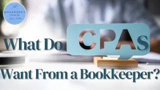 What Do CPAs Want From a Bookkeeper?