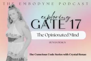 Unleashing the Power of Gate 17: The Opinionated Mind in Human Design