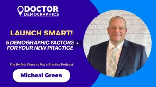 Launch Smart: 5 Demographic Factors for Your New Practice