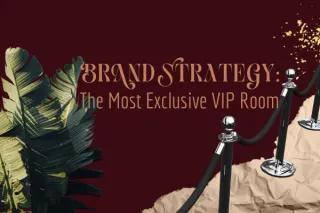 Brand Strategy: The Most Exclusive VIP Room