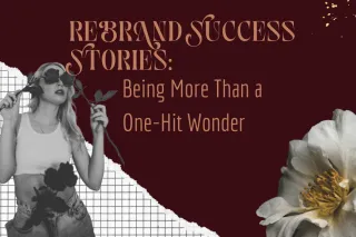 Rebranding Success Stories: Being More Than a One-Hit Wonder