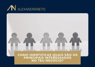 Como identificas quais são os principais interessados no teu negócio?