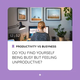 Productivity vs Busyness  