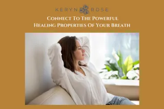 Connect To The Powerful Healing Properties Of Your Breath