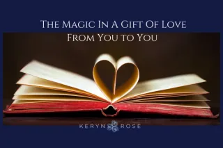 The Magic In A Gift Of Love From You To You