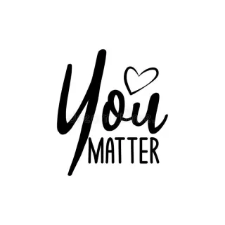 You Matter. And It's Time You Remembered That.
