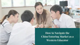 How to Navigate The Chinese Market as a Western Educator