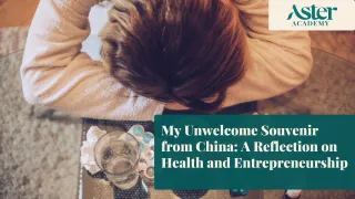 My Unwelcome Souvenir from China: A Reflection on Health and Entrepreneurship