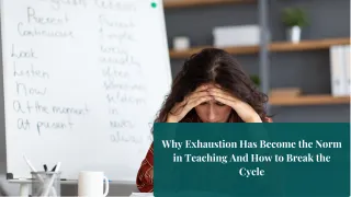 Why Exhaustion Has Become the Norm in Teaching And How to Break the Cycle