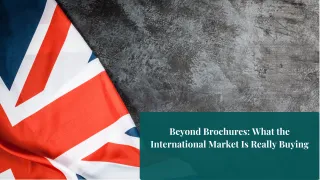 Beyond Brochures: What the International Market Is Really Buying Post
