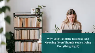 Why Your Tutoring Business Isn’t Growing (Even Though You’re Doing Everything Right)