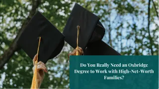 Do You Really Need an Oxbridge Degree to Work with High-Net-Worth Families?