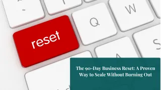 The 90-Day Business Reset: A Proven Way to Scale Without Burning Out