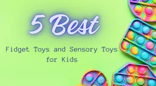 5 Best Fidget Toys and Sensory Toys for Kids