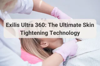 Exilis Ultra 360: The Ultimate Skin Tightening Technology