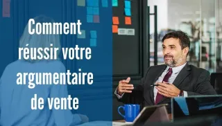  Les 7 Secrets D’un Argumentaire De Vente Réussi