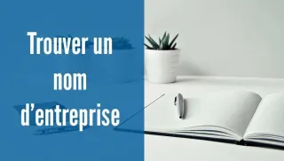  La Méthode En 5 Étapes Pour Bien Choisir Votre Nom D’entreprise