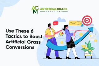 6 Ways to Drive Conversions with AGM for Artificial Grass Installers