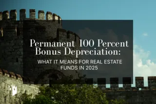 Permanent 100 Percent Bonus Depreciation: What It Means for Real Estate Funds in 2025