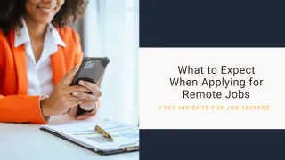 What to Expect When Applying for Remote Jobs: Key Insights for Job Seekers