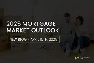 2025 Mortgage Market Outlook: How Today’s Economy Is Shaping Opportunities