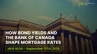 How Bond Yields and the Bank of Canada Shape Mortgage Rates