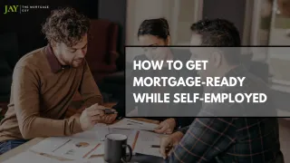 How To Get Mortgage-Ready When You Are Self-Employed