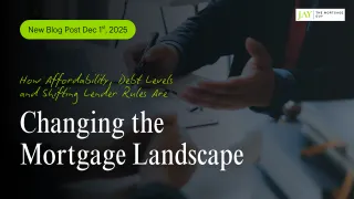 The New Canadian Homebuyer: How Affordability, Debt Levels, and Shifting Lender Rules Are Changing the Mortgage Landscape