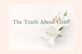 The Truth About Grief