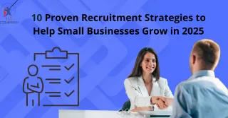 10 Proven Recruitment Strategies to Help Small Businesses Grow in 2025