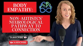 Understanding Body Empathy: The Non-Autistic Sense Supporting Connection