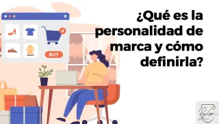 ¿Qué es la personalidad de marca y cómo definirla?