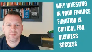 Why Investing in Your Finance Function is Key to Sustainable Business Success