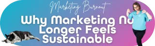 Marketing Burnout: Why Marketing No Longer Feels Sustainable
