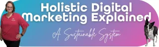 Holistic Digital Marketing Explained: A Sustainable System
