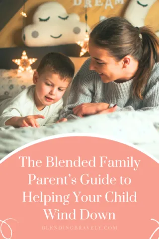 The Blended Family Parent’s Guide to Helping Your Child Wind Down