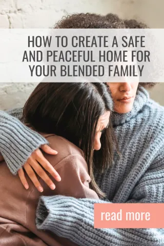 How to Create a Safe and Peaceful Home for Your Blended Family