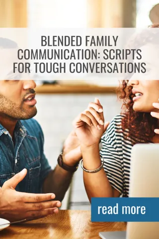 Blended Family Communication: Scripts for Tough Conversations