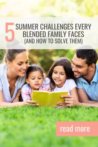 5 Summer Challenges Every Blended Family Faces (and How to Solve Them)