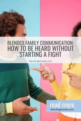 Blended Family Communication: How to Be Heard Without Starting a Fight