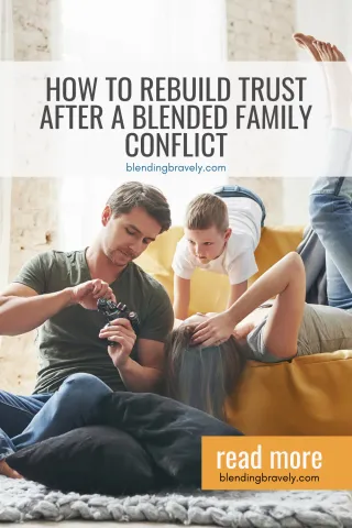 How to Rebuild Trust After a Blended Family Conflict