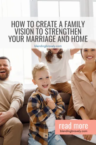 How to Create a Family Vision to Strengthen Your Marriage and Home