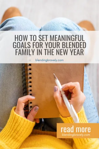 How to Set Meaningful Goals for Your Blended Family in the New Year