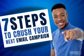 7 Steps to Crush Your Next Email Marketing Campaign