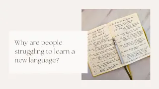 Why are people struggling to learn a new language?