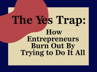 The Yes Trap: How Entrepreneurs Burn Out By Trying to Do It All